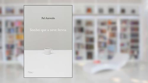 Capa de Sonhei que a neve fervia, do autor Fal Azevedo