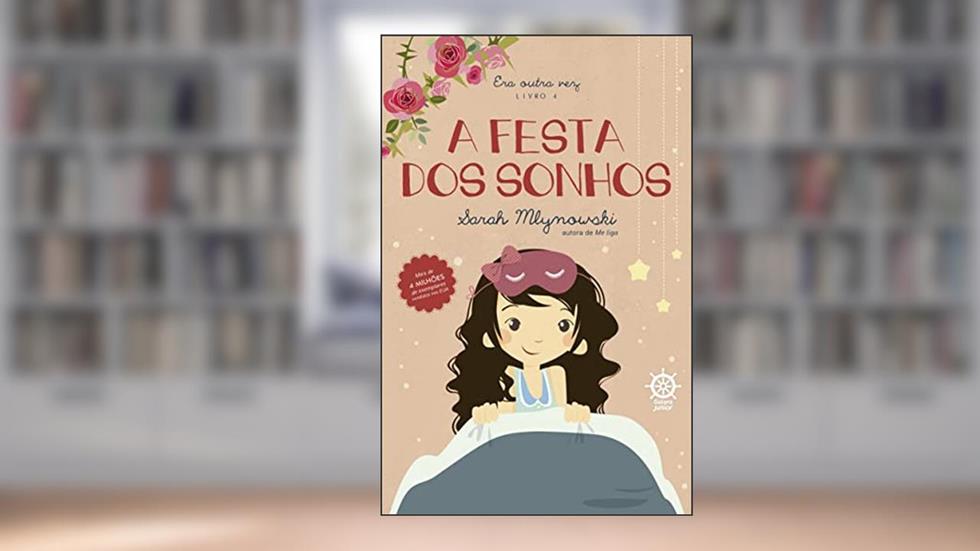 A festa dos sonhos (Vol. 4 Era outra vez), do autor Sarah Mlynowski