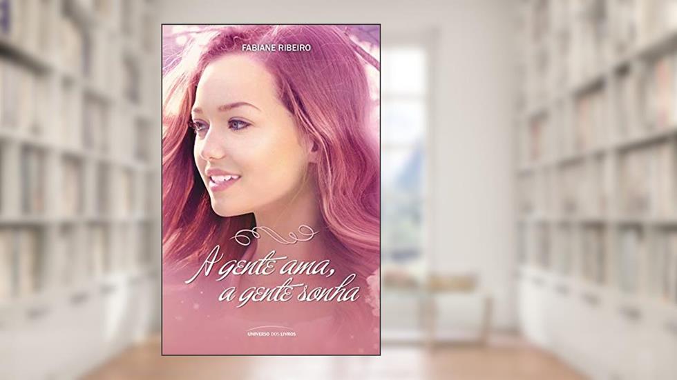 A gente ama, a gente sonha, do autor Fabiane Ribeiro