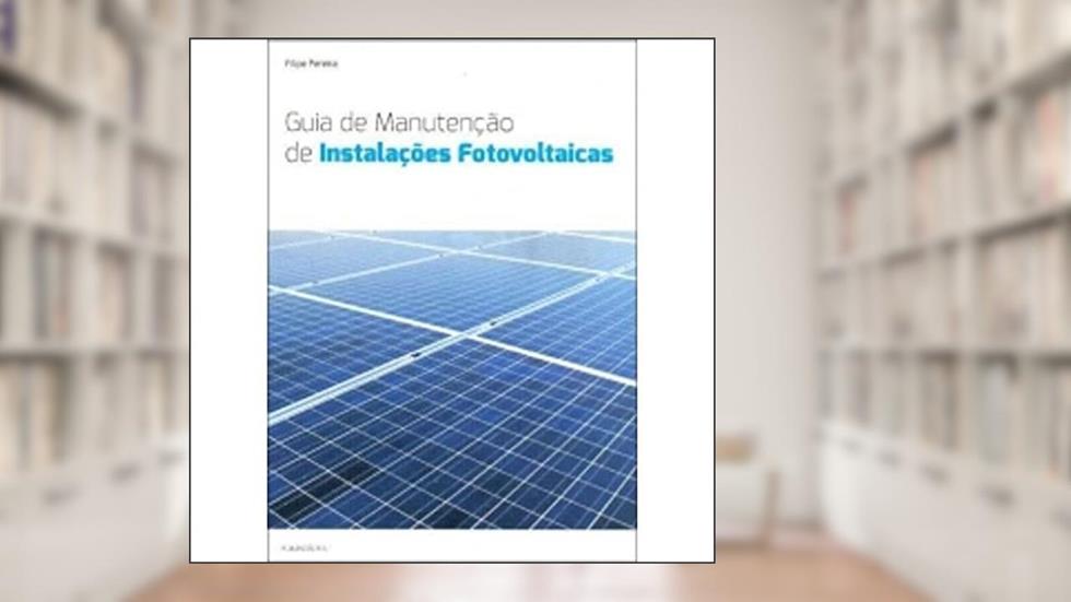 Guia de Manutenção de Instalações Fotovoltaicas, do autor Felipe Pereira