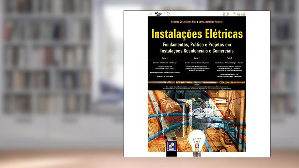 Instalações elétricas: Fundamentos, prática e projetos em instalações residenciais e comerciais, do autor Eduardo Cesar Alves Cruz e Larry Aparecido Aniceto