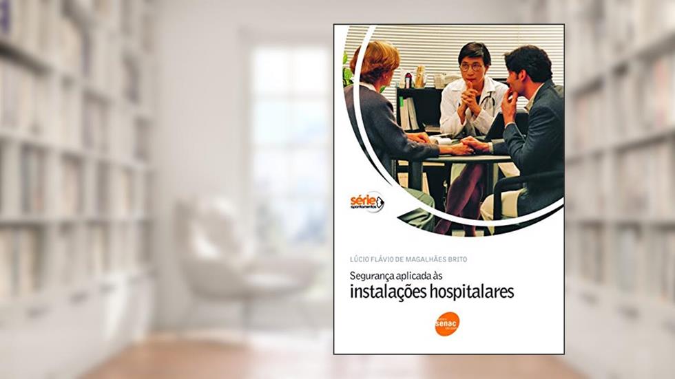 Segurança aplicada as instalações hospitalares, do autor Lúcio Flávio de Magalhães Brito