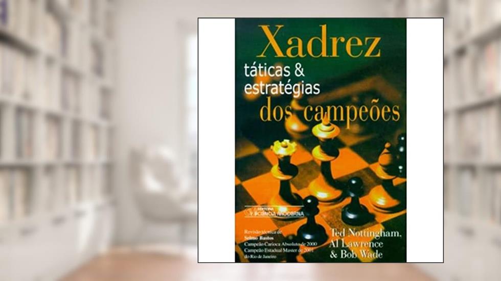 Xadrez Taticas e Estrategias dos Campeoes, do autor Ted Nottingham