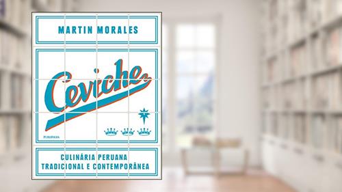 Capa de Ceviche. Culinária Peruana Tradicional e Contemporânea, do autor Martin Morales