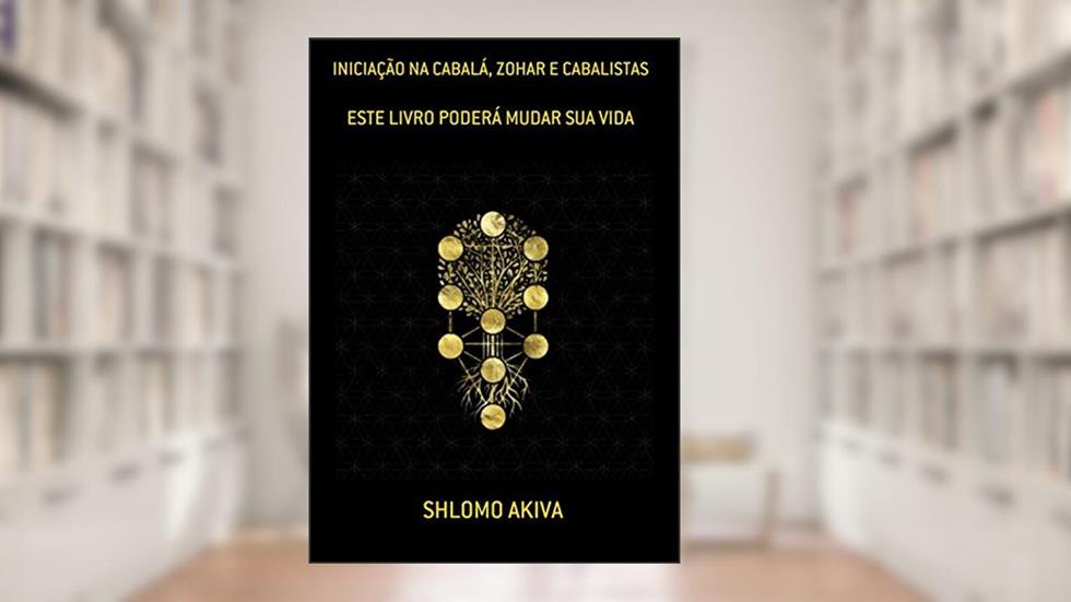 INICIAÇÃO NA CABALA,ZOHAR E CABALISTAS, do autor SHLOMO AKIVA