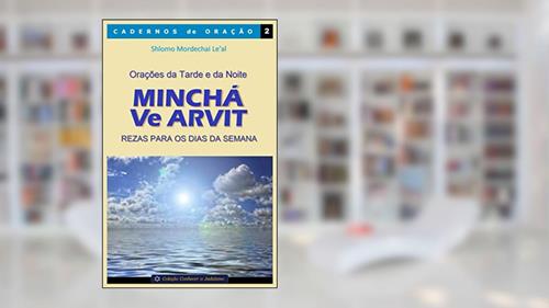 Capa de Orações da Tarde e da Noite - Minchá Ve Arvit: Rezas para os dias da semana: 2, do autor Shlomo Mordechai Le'al