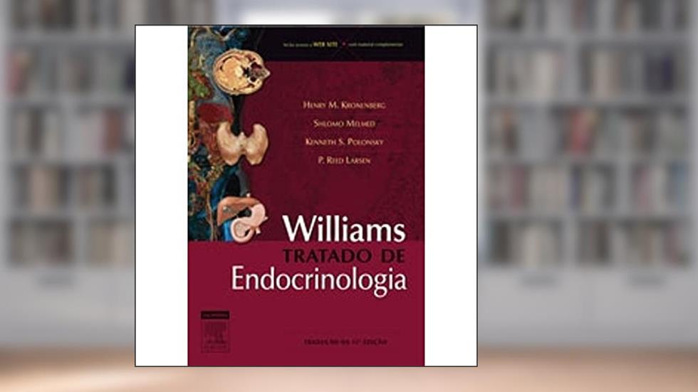 Williams Tratado de Endocrinologia, do autor Henry M. Kronenberg^Shlomo Melmed