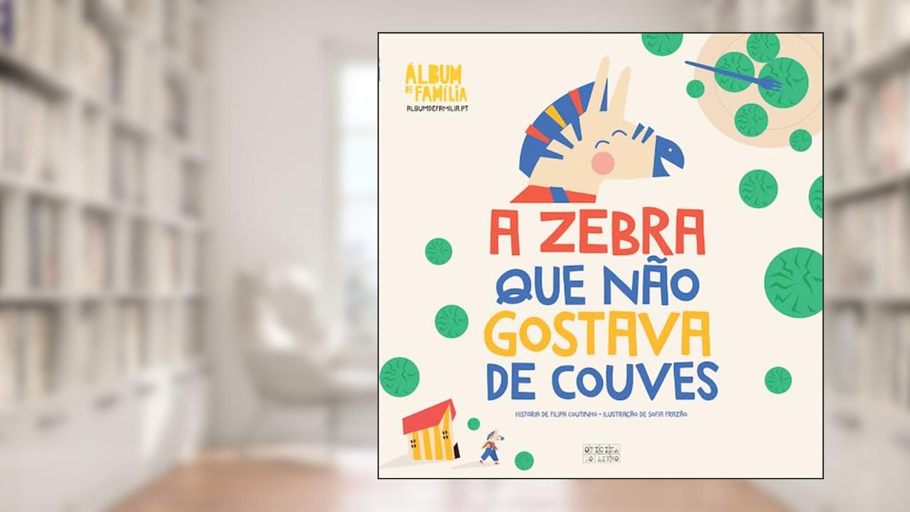 Álbum de Família - A Zebra Que Não Gostava de Couv, do autor Filipa Coutinho