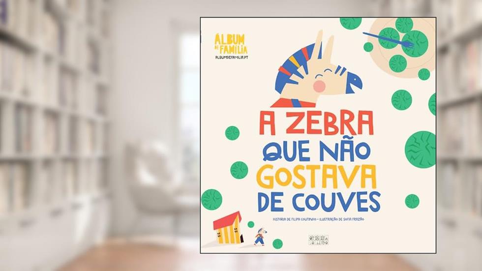 Álbum de Família - A Zebra Que Não Gostava de Couv, do autor Filipa Coutinho