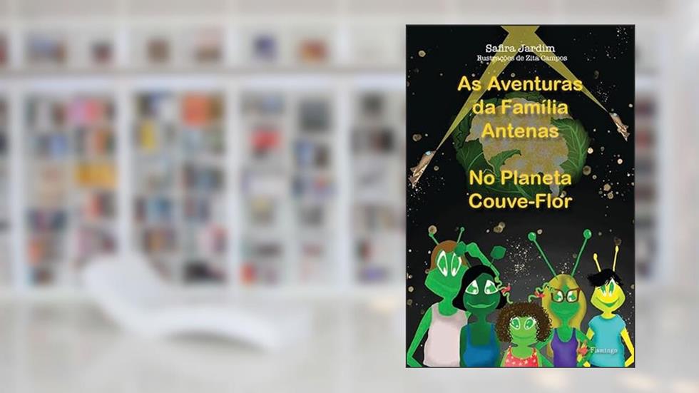 As Aventuras da Família Antenas - No Planeta Couve-Flor, do autor Safira Jardim