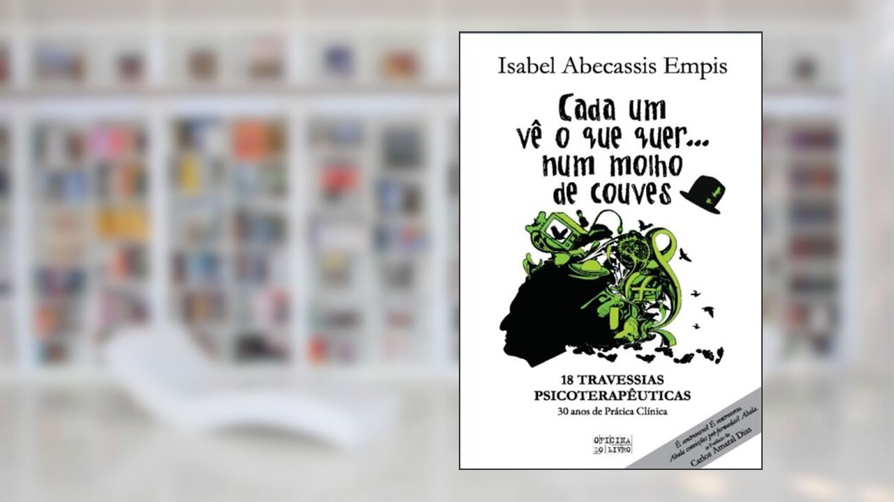 Cada Um Vê o Que Quer Num Molho de Couves, do autor Isabel Abecassis Empis