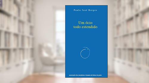 Capa de Um ócio todo estendido, do autor Paulo José Borges