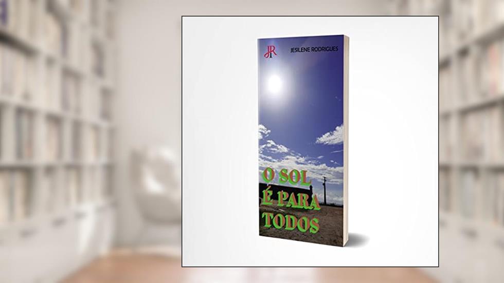 O SOL É PARA TODOS, do autor JESILENE RODRIGUES