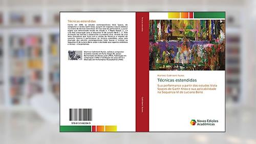 Capa de Técnicas estendidas: Sua performance a partir dos estudos Viola Spaces de Garth Knox e sua aplicabilidade na Sequenza VI de Luciano Berio, do autor Martinez Galimberti Nunes