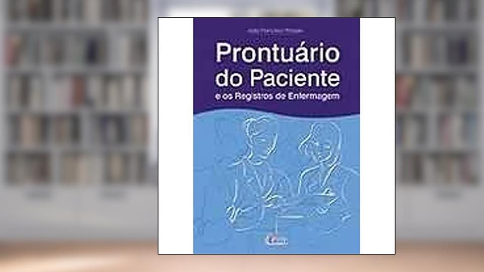 Prontuário do paciente e os registros de enfermagem, do autor João Francisco Possari