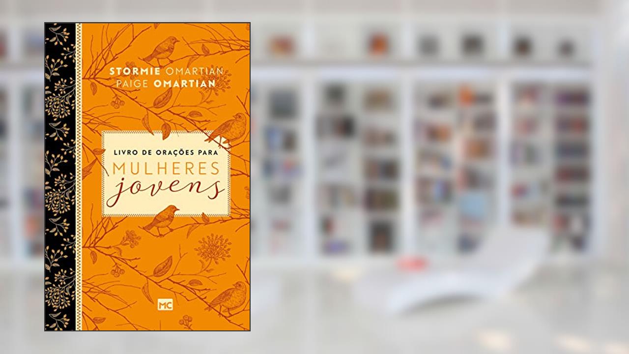 Livro de orações para mulheres jovens, do autor Stormie Omartian; Paige Omartian