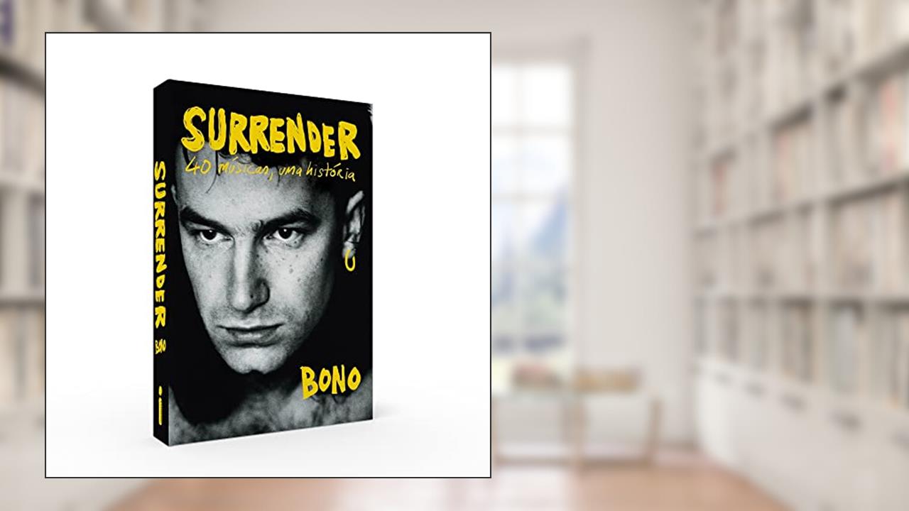 Surrender: 40 músicas, uma história, do autor Bono