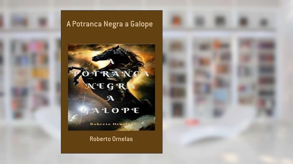 A Potranca Negra a Galope, do autor Roberto Ornelas