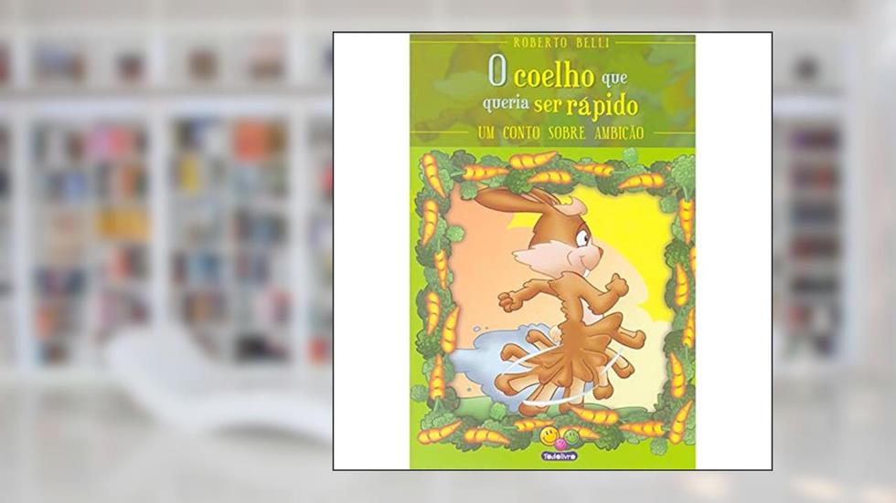 Sentimentos:Coelho que queria ser rápido,O, do autor Roberto Belli