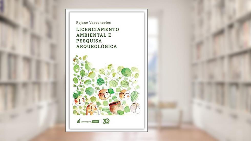 Licenciamento Ambiental E Pesquisa Arqueológica - 2020, do autor Rejane Vasconcelos