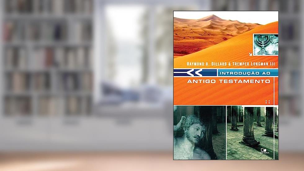 Introdução ao Antigo Testamento - Dillard, do autor Raymond B. Dillard e Tremper Longman III