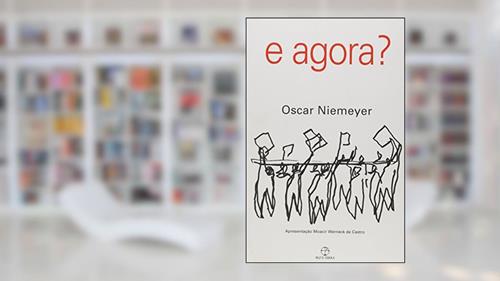 Capa de E agora?, do autor Oscar Niemeyer