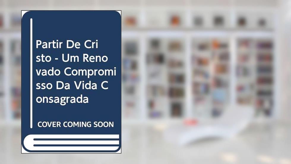 Partir De Cristo - Um Renovado Compromisso Da Vida Consagrada, do autor Varios