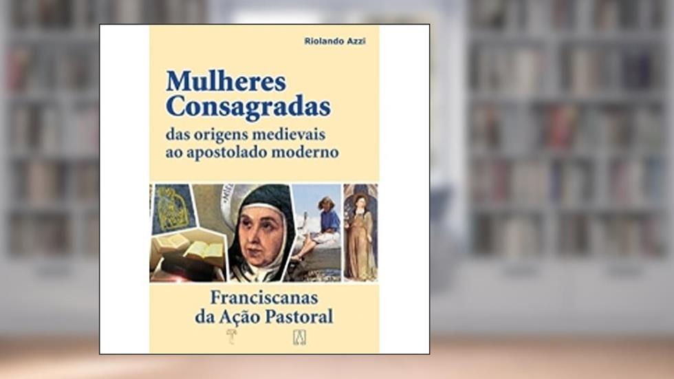 Mulheres Consagradas, do autor Riolando Azzi
