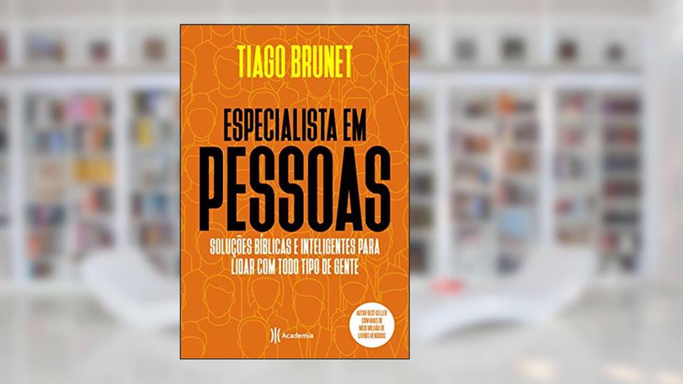 Especialista em pessoas: Soluções bíblicas e inteligentes para lidar com todo tipo de gente, do autor Tiago Brunet