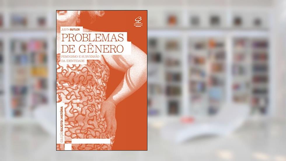 Problemas de gênero: Feminismo e subversão da identidade, do autor Judith Butler