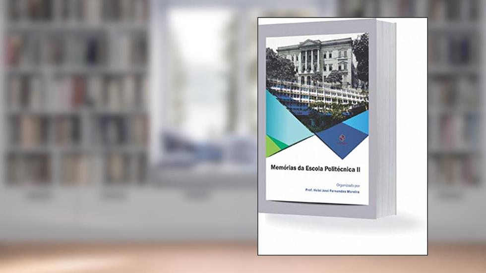 Memórias Da Escola Politécnica Ii, do autor Prof. Heloi José Fernandes Mor