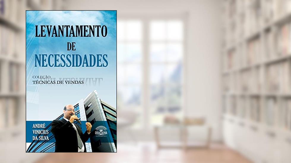 Coleção Técnicas de Vendas - Levantamento de Necessidades, do autor André Vinicius da Silva