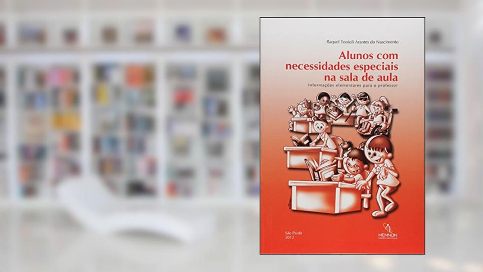 Alunos com Necessidades Especiais na Sala de Aula Informações Elementares Para o Professor, do autor Raquel Tonioli Arantes Do Nascimento