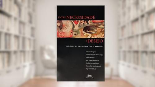 Capa de Entre necessidade e desejo: Diálogos da psicologia com a religião, do autor Geraldo José de Paiva
