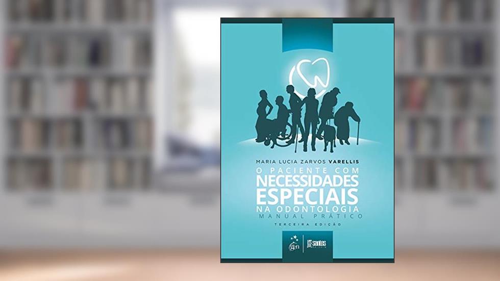O Paciente com Necessidades Especiais na Odontologia - Manual Prático, do autor Maria Lucia Zarvos Varellis