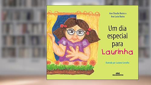 Capa de Um Dia Especial para Laurinha, do autor Ana Cláudia Bastos; Ana Lúcia Bastos