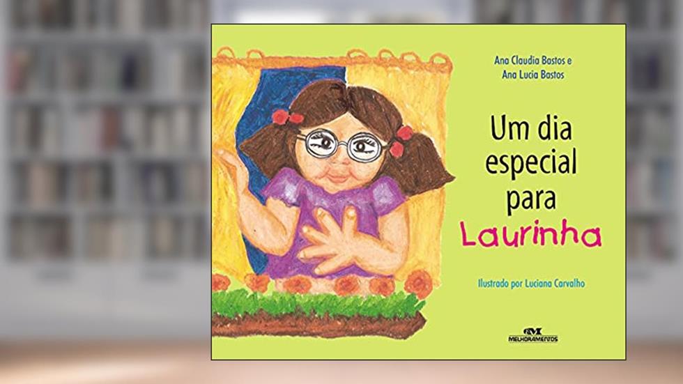 Um Dia Especial para Laurinha, do autor Ana Cláudia Bastos; Ana Lúcia Bastos