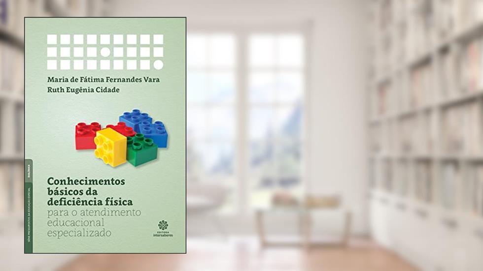 Conhecimentos básicos da deficiência física para o atendimento educacional especializado, do autor Maria de Fátima Fernandes Vara; Ruth Eugenia Cidade