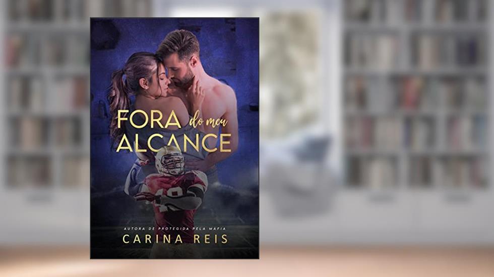 Fora do meu alcance (Reencontros Livro 1), do autor Carina Reis