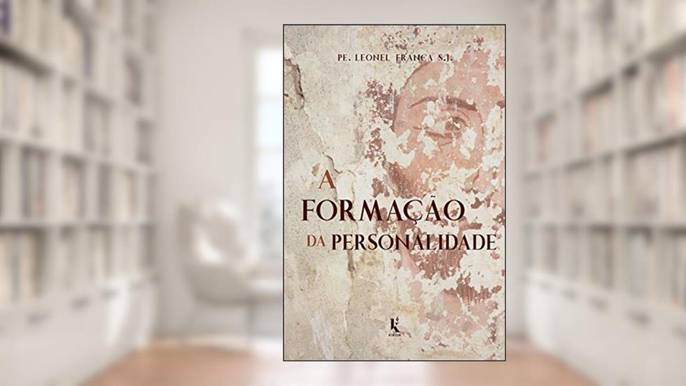 A Formação da Personalidade, do autor Pe. Leonel Franca S.j.
