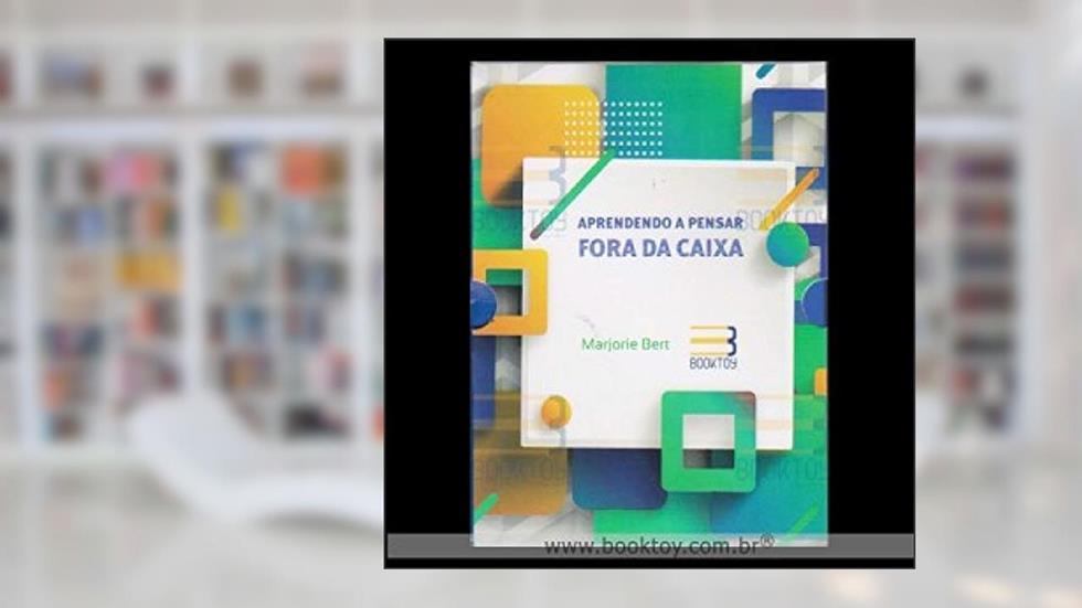 Aprendendo a Pensar Fora da Caixa, do autor Marjorie Bert