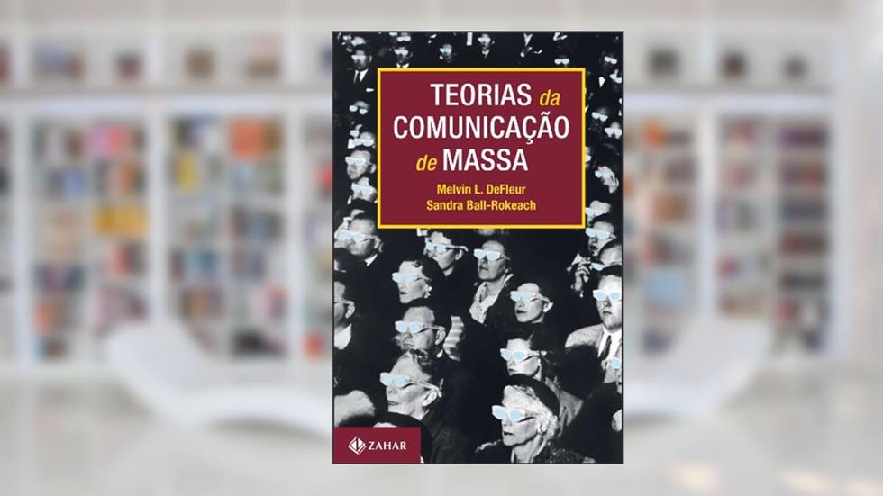 Teorias da comunicação de massa, do autor Sandra J. Ball-Rokeach; Melvin Defleur