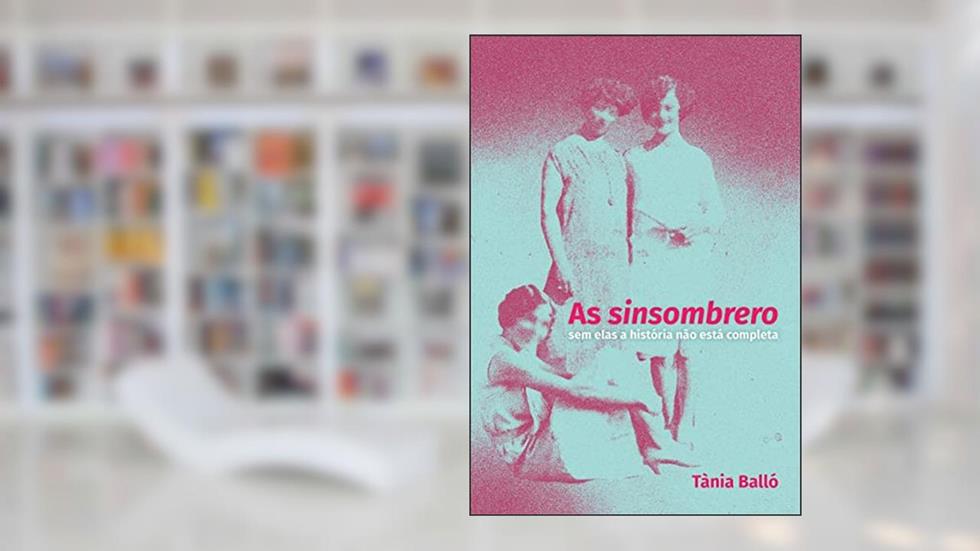 As sinsombrero: sem elas a história não está completa, do autor Tània Balló