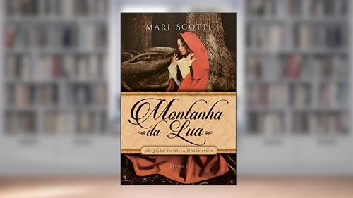 Capa de Montanha da Lua (Coleção Família Hallinson Livro 1), do autor Mari Scotti