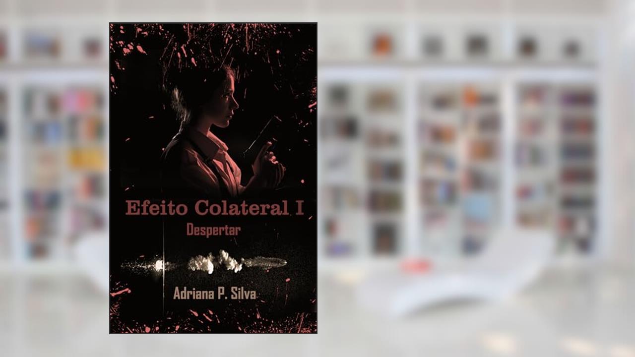 Efeito Colateral: Livro I - Despertar, do autor Adriana P. Silva
