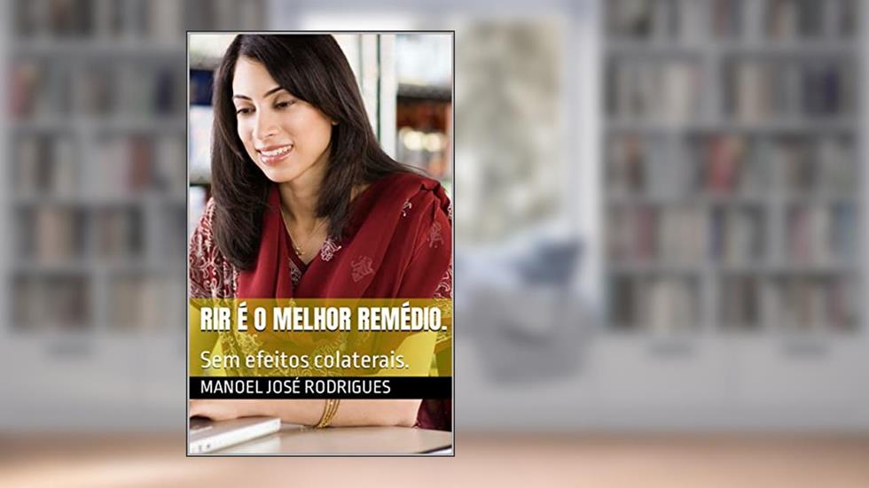 Rir é o melhor remédio.: Sem efeitos colaterais., do autor Manoel José Rodrigues