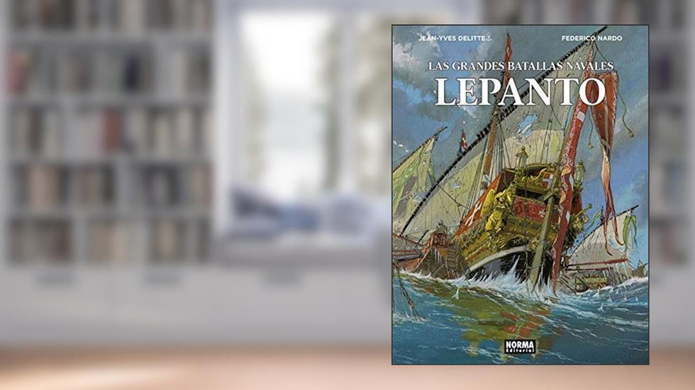Las grandes batallas navales. Lepanto: Lepanto, do autor Jean-Yves Delitte; Federico Nardo