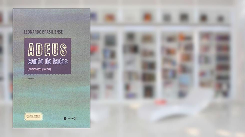 Adeus Conto De Fadas (minicontos Juvenis), do autor Leonardo Brasiliense