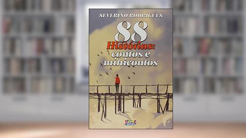 Capa de 88 Histórias: contos e minicontos, do autor Severino Rodrigues
