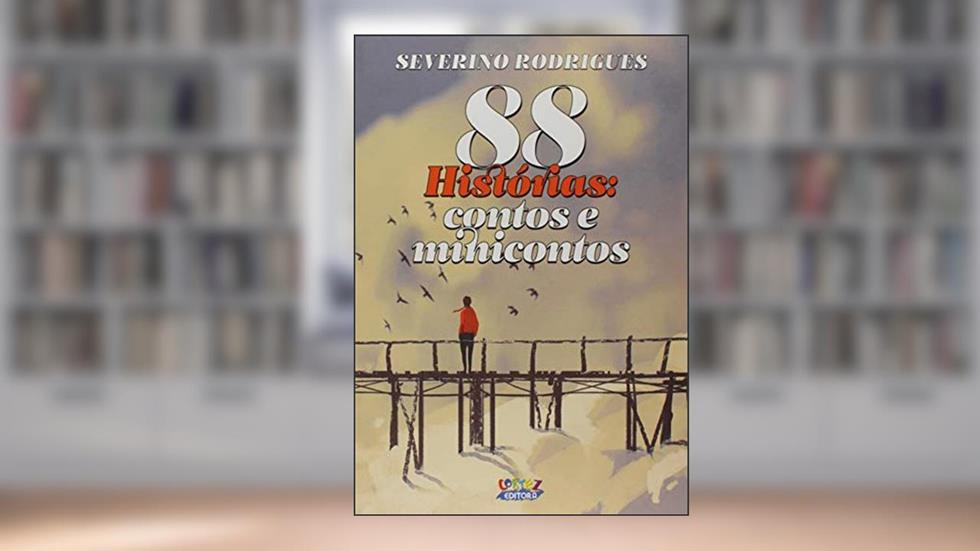 88 Histórias: contos e minicontos, do autor Severino Rodrigues